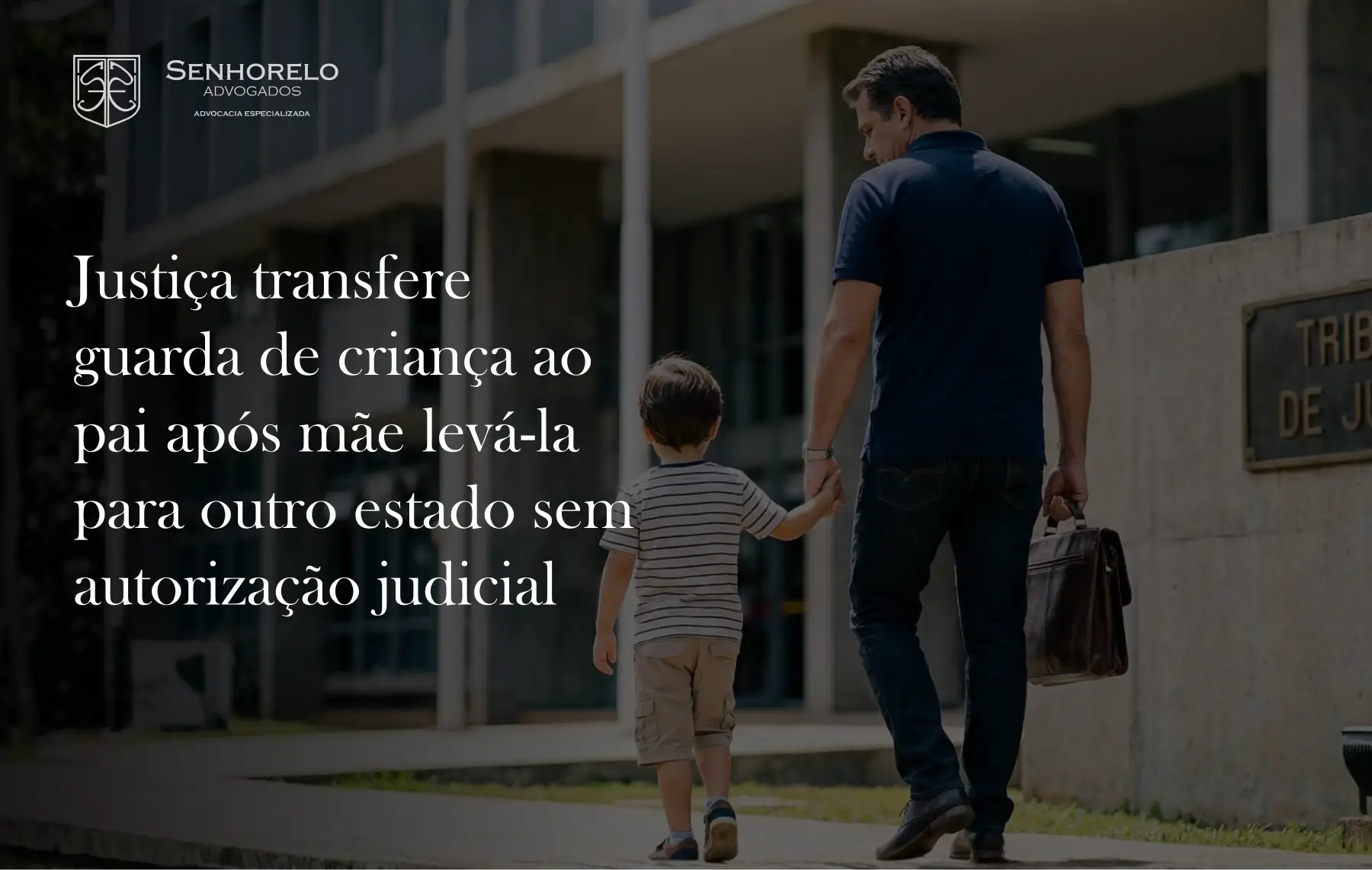 Justiça transfere guarda de criança ao pai após mãe levá-la para outro estado sem autorização judicial