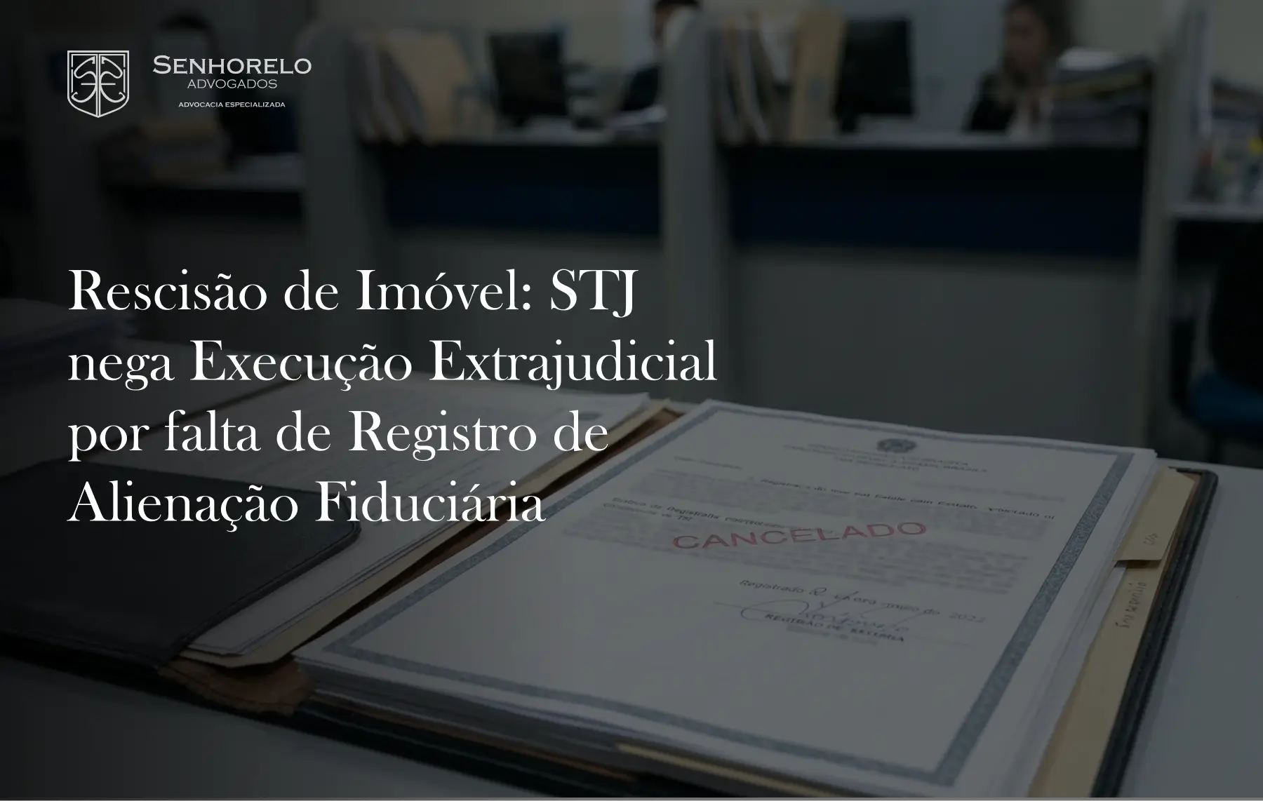 Rescisão de Imóvel_ STJ nega Execução Extrajudicial por falta de Registro de Alienação Fiduciária