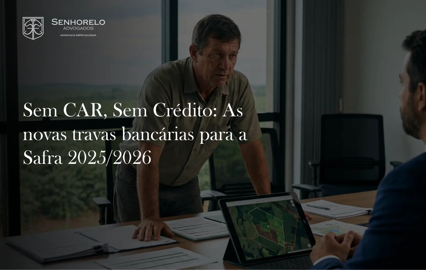 Crédito Rural Safra 2025/2026: A Importância do CAR e Novas Travas